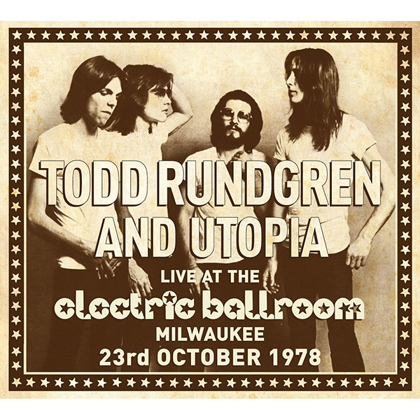 TODD RUNDGREN (& UTOPIA) / トッド・ラングレン (&ユートピア) / LIVE AT THE ELECTRIC BALLROOM MILWAUKEE 23RD OCTOBER 1978 (2CD) / ライヴ・アット・ザ・エレクトリック・ボールルーム・ミルウォーキー