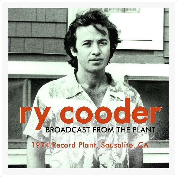 RY COODER / ライ・クーダー / BROADCAST FROM THE PLANT