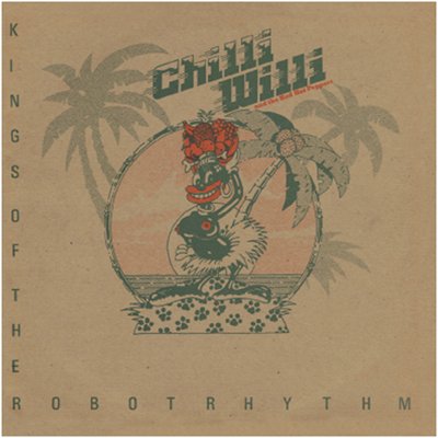CHILLI WILLI & THE RED HOT PEPPERS / チリ・ウィリ・アンド・ザ・レッド・ホット・ペッパーズ / KINGS OF THE ROBOT RHYTHM