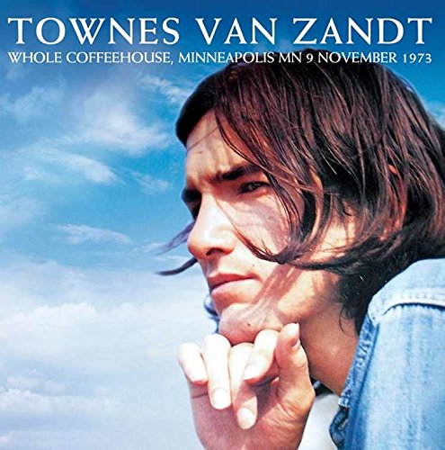 TOWNES VAN ZANDT / タウンズ・ヴァン・ザント / WHOLE COFFEEHOUSE, MINNEAPOLIS MN 9 NOVEMBER 1973 (CD)