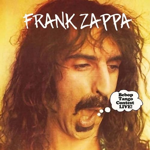 FRANK ZAPPA (& THE MOTHERS OF INVENTION) / フランク・ザッパ / BEBOP TANGO CONTEST LIVE