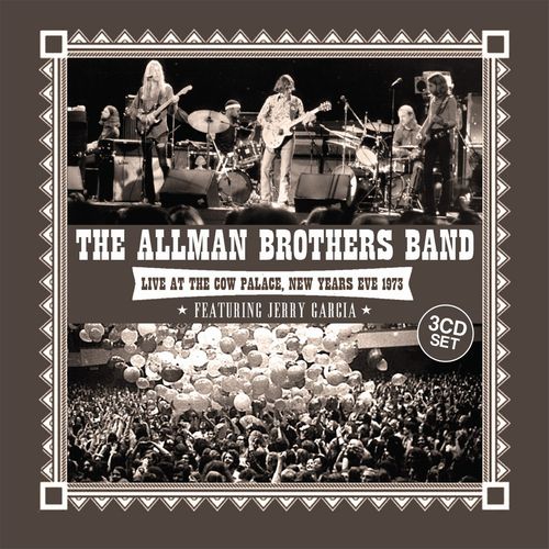 ALLMAN BROTHERS BAND / オールマン・ブラザーズ・バンド / LIVE AT THE COW PALACE, NEW YEARS EVE 1973 (FEAT JERRY GARCIA) (3CD)
