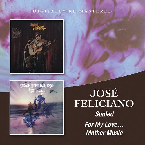 JOSE FELICIANO / ホセ・フェリシアーノ / SOULED + FOR MY LOVE, MOTHER MUSIC