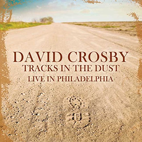 DAVID CROSBY / デヴィッド・クロスビー / TRACKS IN THE DUST - LIVE IN PHILADELPHIA (CD)