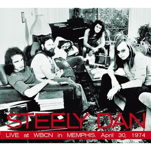 STEELY DAN / スティーリー・ダン / LIVE AT WBCN IN MEMPHIS APRIL 30, 1974 (CD)