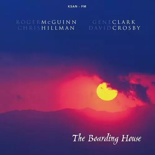 MCGUINN, CLARK, HILLMAN & CROSBY / THE BOARDING HOUSE: LIVE AT THE BOARDING HOUSE IN SAN FRANCISCO, FEBRUARY 9, 1978 KSAN-FM (LP)