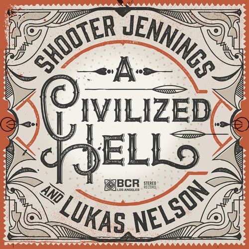 SHOOTER JENNINGS & LUKAS NELSON / A CIVILIZED HELL [COLORED 7"]