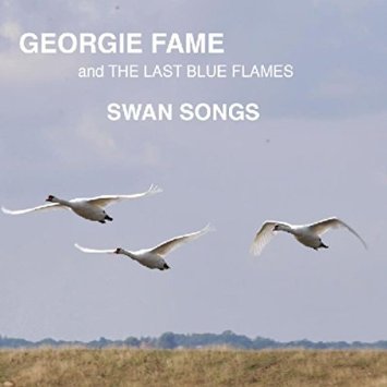 GEORGIE FAME & THE LAST BLUE FLAMES / SWAN SONGS