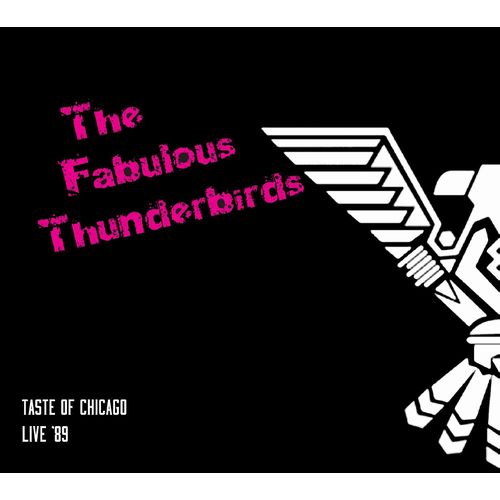 FABULOUS THUNDERBIRDS / ファビュラス・サンダーバーズ / TASTE OF CHICAGO : LIVE '89 (CD)