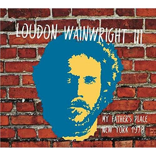 LOUDON WAINWRIGHT 3 / ラウドン・ウェインライトIII / MY FATHER'S PLACE, NEW YORK 1978 (CD)
