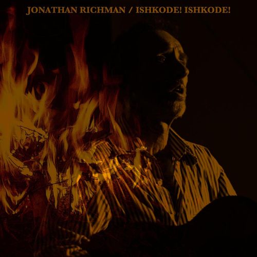JONATHAN RICHMAN (MODERN LOVERS) / ジョナサン・リッチマン (モダン・ラヴァーズ) / ISHKODE! ISHKODE! (CD)