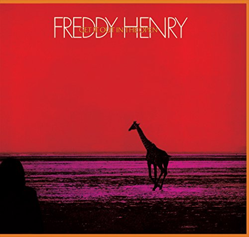 FREDDY HENRY / フレディ・ヘンリー / ゲット・イット・アウト・イン・ジ・オープン