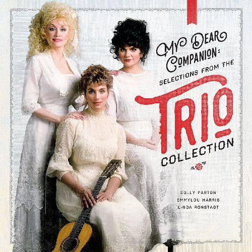 DOLLY PARTON, EMMYLOU HARRIS, LINDA RONSTADT / ドリー・パートン、エミルー・ハリス、リンダ・ロンシュタット / MY DEAR COMPANION: SELECTIONS FROM THE TRIO COLLECTION (CD)