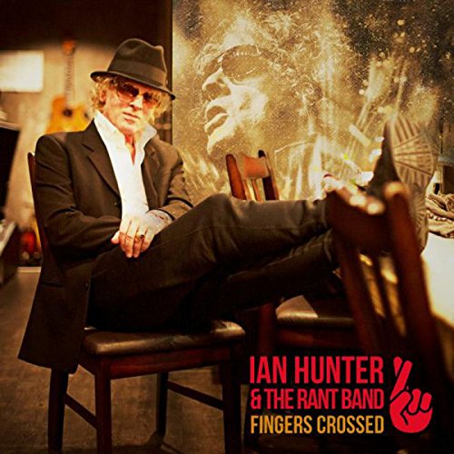 IAN HUNTER & THE RANT BAND / FINGERS CROSSED (180G LP)