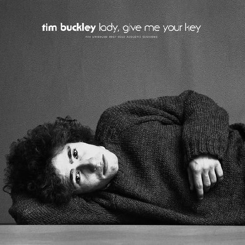 ティム・バックリー / LADY, GIVE ME YOUR KEY: THE UNISSUED 1967 SOLO ACOUSTIC SESSIONS (CD)