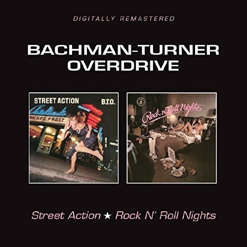 BACKMAN TURNER OVERDRIVE / バックマン・ターナー・オーヴァードライヴ / STREET ACTION / ROCK N' ROLL NIGHTS