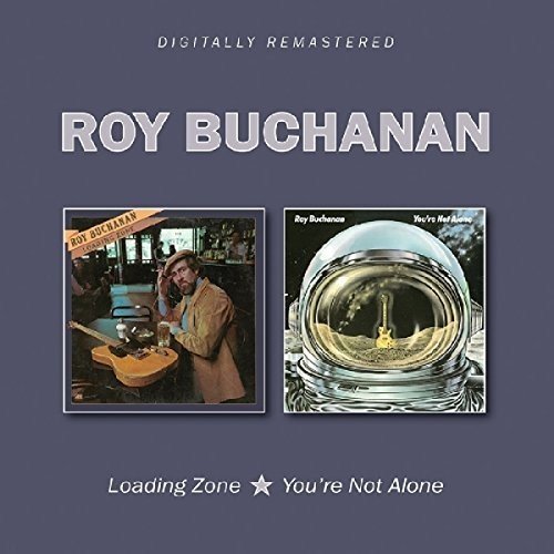 ROY BUCHANAN / ロイ・ブキャナン / LOADING ZONE / YOU'RE NOT ALONE