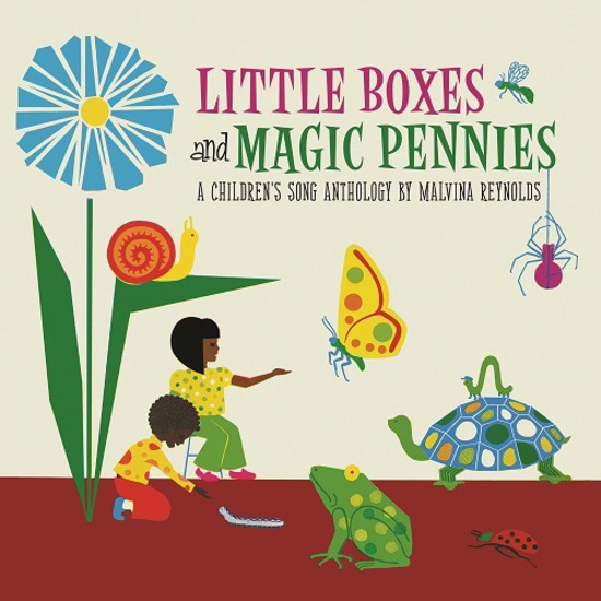 MALVINA REYNOLDS / LITTLE BOXES AND MAGIC PENNIES: AN ANTHOLOGY OF CHILDREN'S SONGS (1960-1977) [LP]
