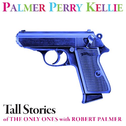 PPK / TALL STORIES OF THE ONLY ONES WITH ROBERT PALMER [7"]