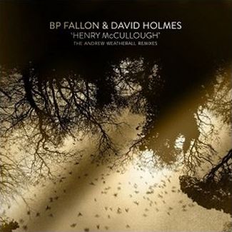 BP FALLON & DAVID HOLMES / HENRY MCCULLOUGH ANDREW WEATHERALL REMIXES [COLORED LP]