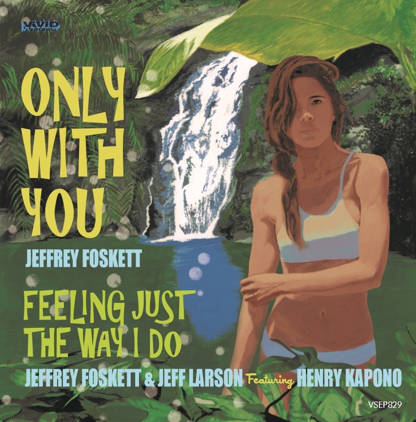 JEFFREY FOSKETT / ジェフリー・フォスケット / ONLY WITH YOU / FEELING JUST THE WAY I DO [COLORED 7"]