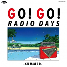 V.A. (GO! GO! RADIO DAYS) / ゴー!ゴー!レディオ・デイズ ~サマー~