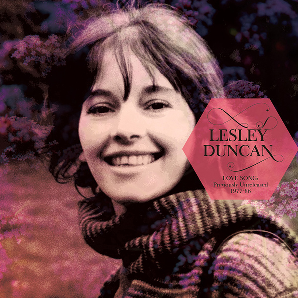 LESLEY DUNCAN / レスリー・ダンカン / LOVE SONG : PREVIOUSLY UNRELEASED 1977-86 / ラヴ・ソング~アンリリースド 1977-86