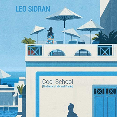 LEO SIDRAN / リオ・シドラン / COOL SCHOOL [THE MUSIC OF MICHAEL FRANKS]