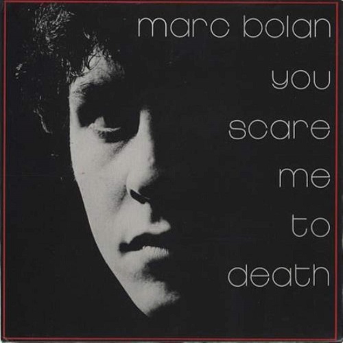 MARC BOLAN / マーク・ボラン / YOU SCARE ME TO DEATH / 霊魂の叫び