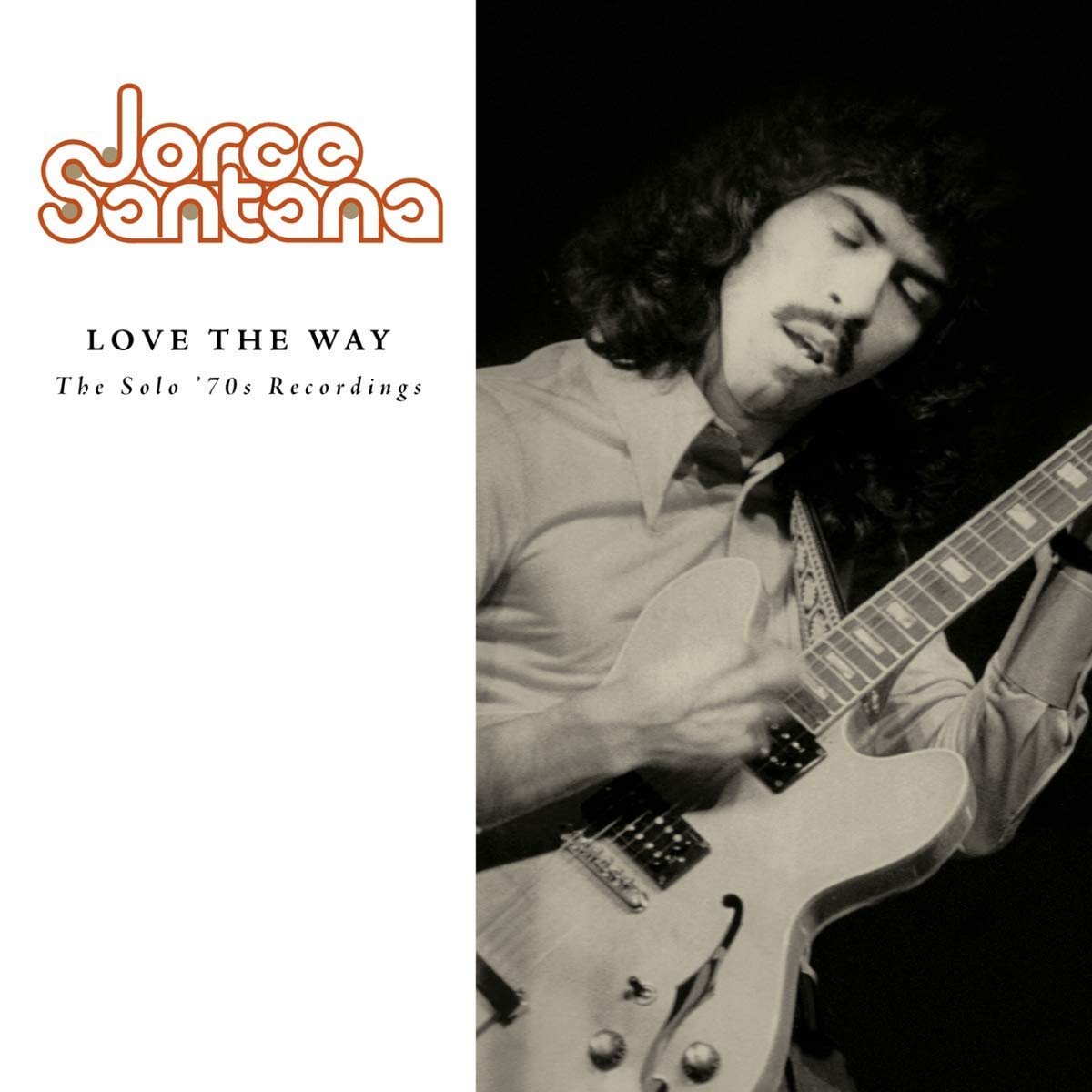 JORGE SANTANA / ホルヘ・サンタナ / LOVE THE WAY - THE SOLO '70S RECORDINGS
