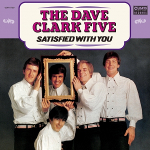 DAVE CLARK FIVE / デイヴ・クラーク・ファイヴ / サティスファイド・ウィズ・ユー