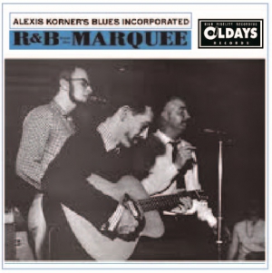 ALEXIS KORNER'S BLUES INCORPORATED / アレクシス・コーナーズ・ブルース・インコーポレイテッド / R & B FROM THE MARQUEE / R&Bフロム・ザ・マーキー
