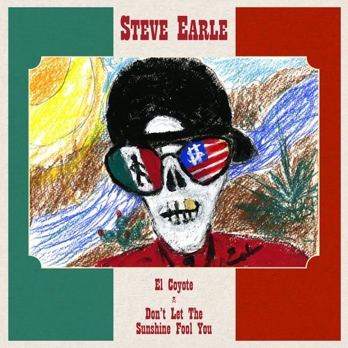 STEVE EARLE / スティーヴ・アール / EL COYOTE / DON'T LET THE SUNSHINE FOOL YOU [7"]