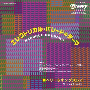 PERREY & KINGSLEY / ペリー&キングスレイ / BAROQUE HOEDOWN/ONE NOTE SAMBA-SPANISH FLEA、THIRD MAN THEME / エレクトリカル・パレードのテーマ / ワン・ノート・サンバ、第3の男のテーマ(初回限定プレス・アナログ7INCH)