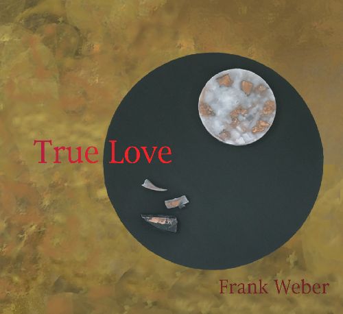 FRANK WEBER / フランク・ウェーバー / TRUE LOVE / トゥルー・ラヴ