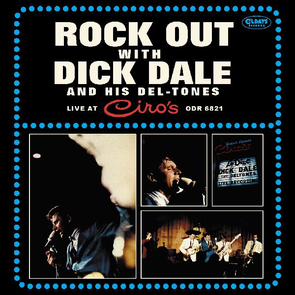 DICK DALE AND HIS DEL-TONES / ディック・デイル・アンド・ヒズ・デルトーンズ / ロック・アウト・ウィズ・ディック・デイル&ヒズ・デルトーンズ・ライヴ・アット・チロズ