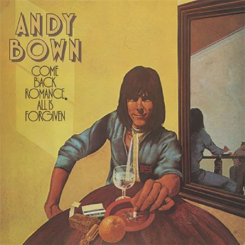ANDY BOWN / アンディ・ボウン / COME BACK ROMANCE, ALL IS FORGIVEN