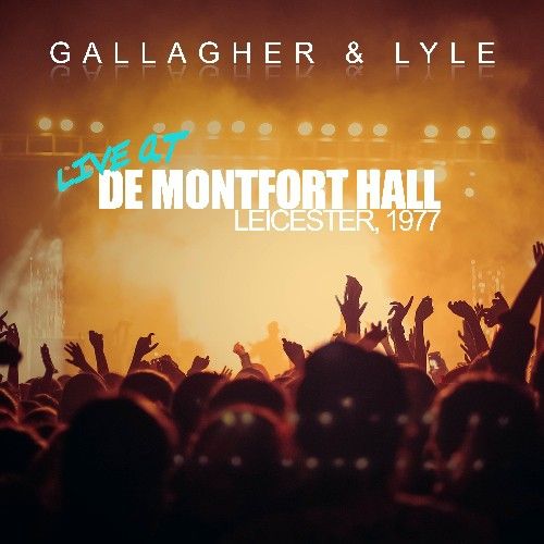 GALLAGHER & LYLE / ギャラガー&ライル / LIVE AT DE MONTFORT HALL, LEICESTER, 1977