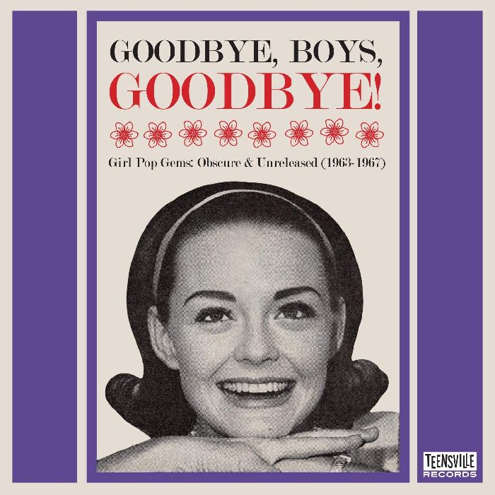 V.A. (GIRL POP/FRENCH POP) / GOODBYE, BOYS, GOODBYE! - GIRL POP GEMS: OBSCURE & UNRELEASED (1963-1967)
