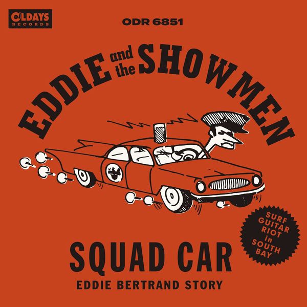 EDDIE & THE SHOWMEN / エディ・アンド・ザ・ショウメン / SQUAD CAR EDDIE BERTRAND STORY SURF GUITER RIOT IN SOUTH BAY!! / 走れパトカー!~エディ・バートランド・ストーリー