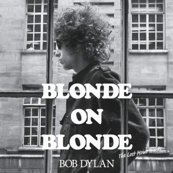 BOB DYLAN / ボブ・ディラン / BLONDE ON BLONDE <THE LOST MONO TRACKS> / ブロンド・オン・ブロンド <ザ・ロスト・モノ・トラックス>