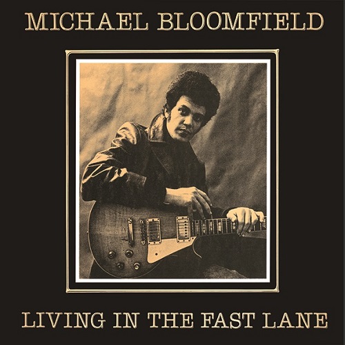 MIKE BLOOMFIELD / マイク・ブルームフィールド / LIVING IN THE FAST LANE / リヴィング・イン・ザ・ファスト・レーン