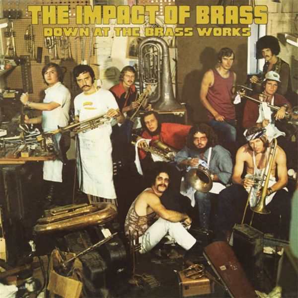 IMPACT OF BRASS / インパクト・オブ・ブラス / DOWN AT THE BRASS WORKS