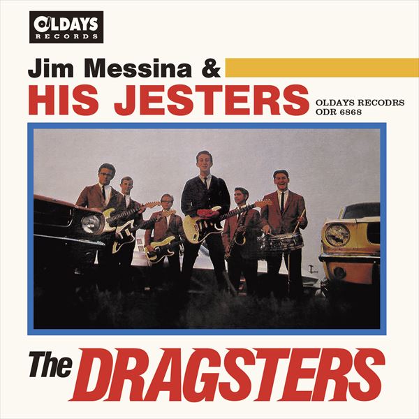 JIM MESSINA & HIS JESTERS / ジム・メッシーナ・アンド・ヒズ・ジェスターズ / THE DRAGSTERS / ザ・ドラッグスターズ