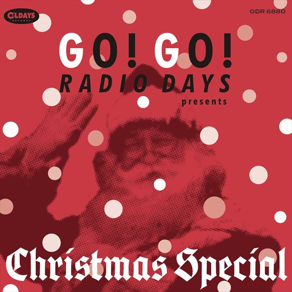 V.A. (OLDIES/50'S-60'S POP) / GO! GO! RADIO DAYS PRESENTS CHRISTMAS SPECIAL / ゴー!ゴー!レディオ・デイズ・プレゼンツ・クリスマス・スペシャル