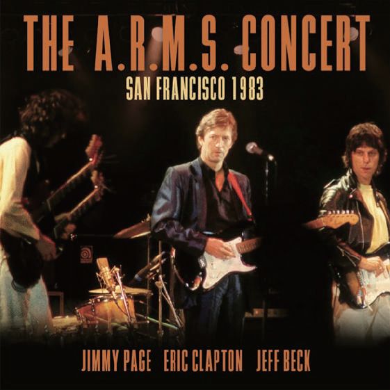 JIMMY PAGE / ERIC CLAPTON / JEFF BECK / エリック・クラプトン、ジェフ・ベック、ジミー・ペイジ / A.R.M.S. コンサート・イン・USA 1983