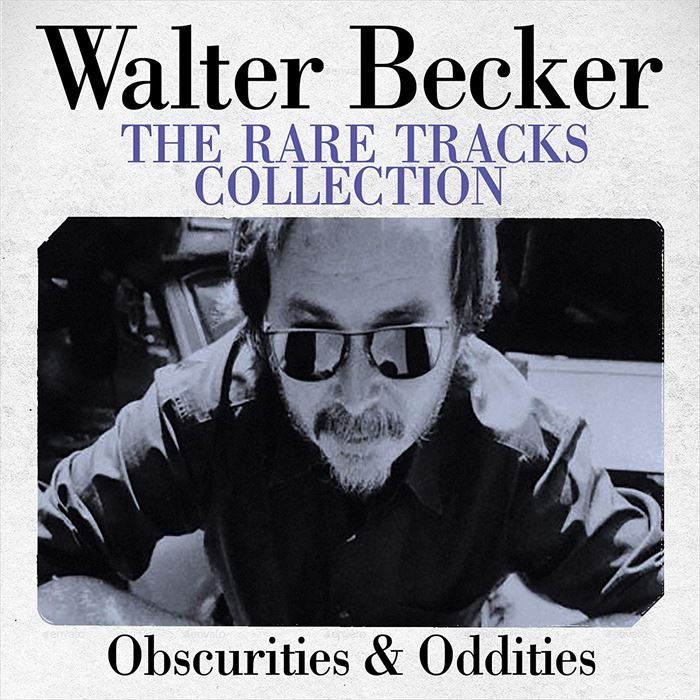 WALTER BECKER / ウォルター・ベッカー / THE RARE TRACKS COLLECTION