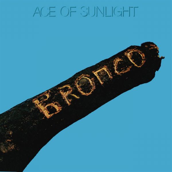 BRONCO (UK) / ブロンコ / ACE OF SUNLIGHT