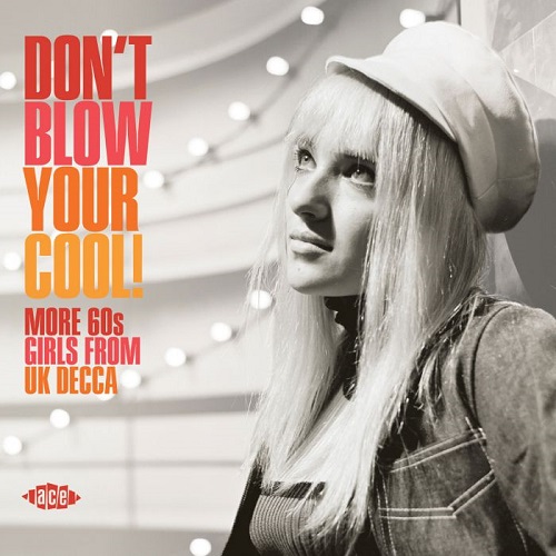 V.A. (GIRL POP/FRENCH POP) / DON'T BLOW YOUR COOL! MORE 60S GIRLS FROM UK DECCA