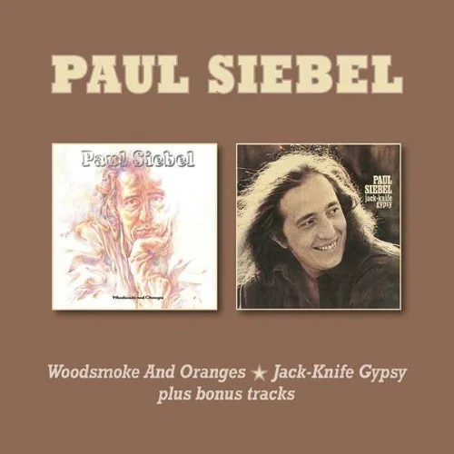 PAUL SIEBEL / ポール・シーベル / WOODSMOKE AND ORANGES/JACK-KNIFE GYPSY PLUS BONUS TRACKS